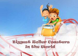 5 of the Biggest roller coasters in the world