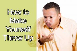 Top 10 Ways For How To Make Yourself Throw Up