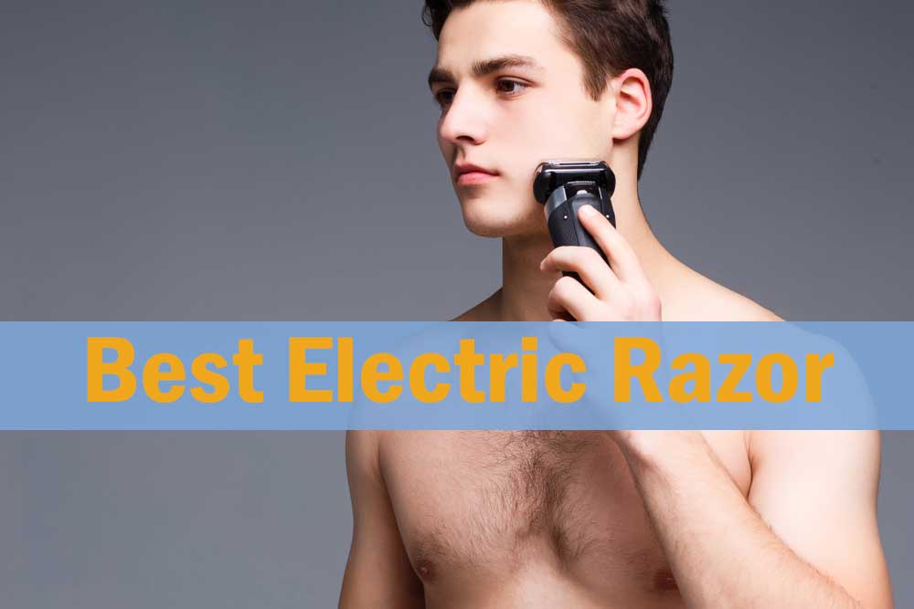 Best Electric Razors for men