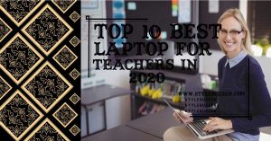Top 10 Best Choice of Laptops for Teachers in 2021