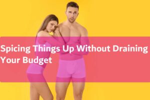 Spicing Things Up Without Draining Your Budget