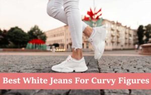 Best-White-Jeans-For-Curvy-Figures