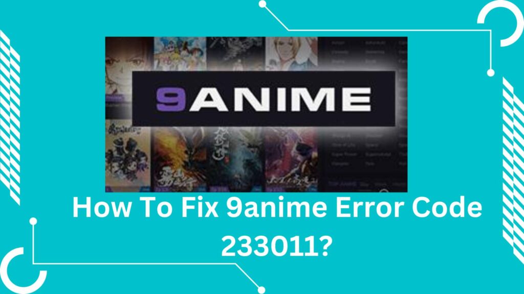 How To Fix 9anime Error Code 233011