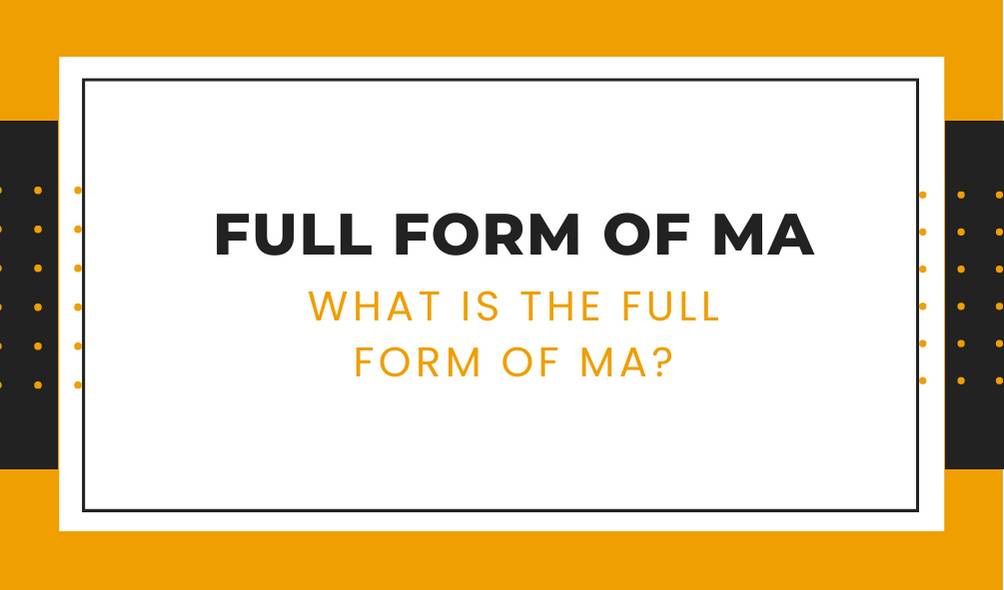 What Is The Full Form Of MA